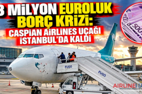 3 milyon euroluk borç krizi: Caspian Airlines uçağı İstanbul’da kaldı
