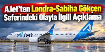 AJet’ten Londra-Sabiha Gökçen Seferindeki Olayla İlgili Açıklama