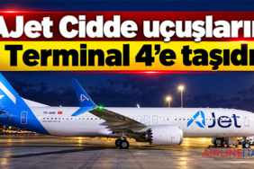 AJet Cidde uçuşlarını Terminal 4’e taşıdı