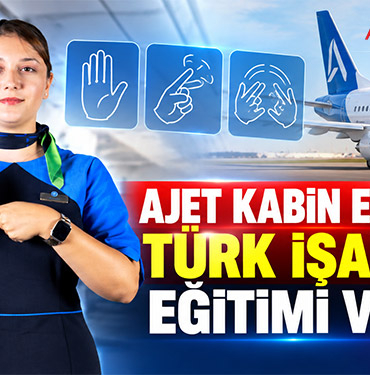 AJet kabin ekiplerine Türk İşaret Dili eğitimi verecek