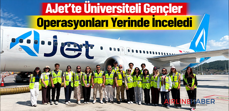AJet’te Üniversiteli Gençler Operasyonları Yerinde İnceledi