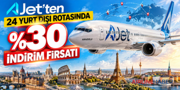 AJet’ten 24 yurt dışı rotasında yüzde 30 indirim fırsatı