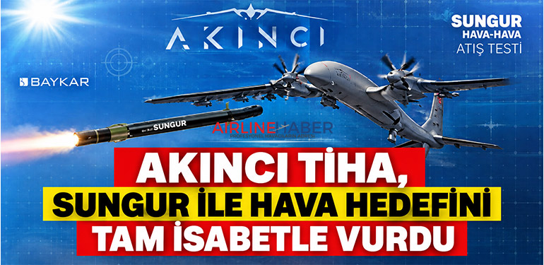 AKINCI TİHA, SUNGUR ile hava hedefini tam isabetle vurdu