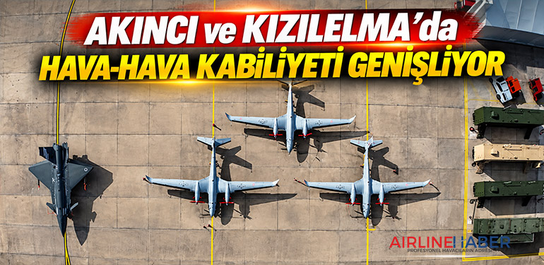 AKINCI ve KIZILELMA’da hava-hava kabiliyeti genişliyor