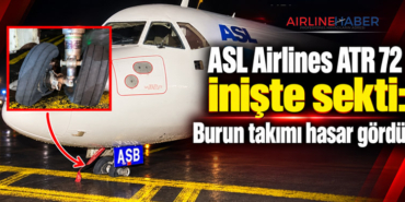 ASL Airlines ATR 72 inişte sekti: Burun takımı hasar gördü