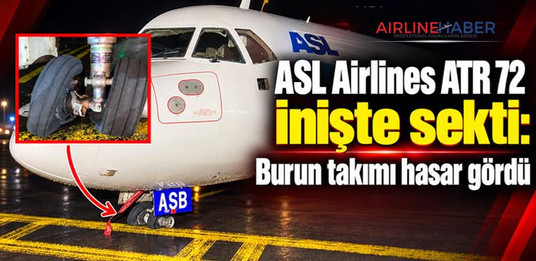 ASL Airlines ATR 72 inişte sekti: Burun takımı hasar gördü