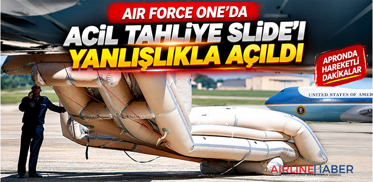 Air Force One’da acil tahliye slide’ı yanlışlıkla açıldı
