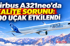 Airbus A321neo’da kalite sorunu: 500 uçak etkilendi