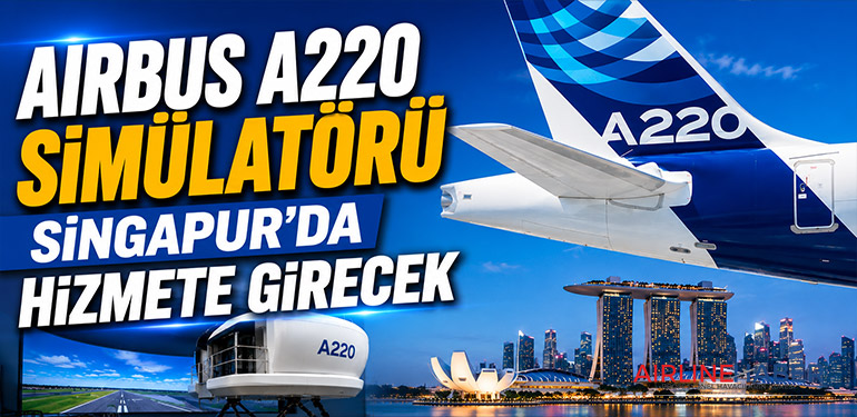 Airbus A220 Simülatörü Singapur’da Hizmete Girecek