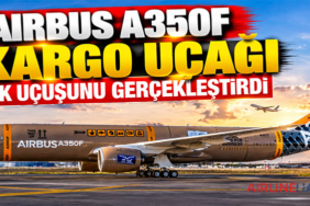 Airbus A350F Kargo Uçağı İlk Uçuşunu Gerçekleştirdi