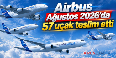 Airbus Ağustos 2026’da 57 uçak teslim etti