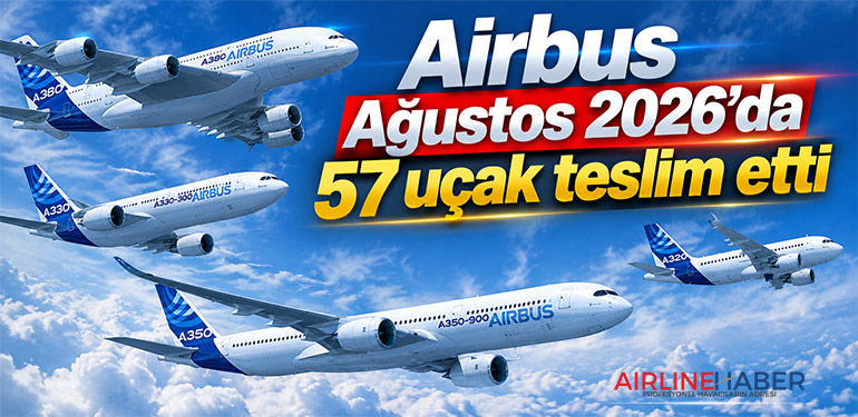 Airbus Ağustos 2026’da 57 uçak teslim etti