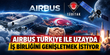 Airbus Türkiye ile uzayda iş birliğini genişletmek istiyor
