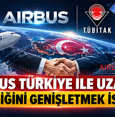 Airbus Türkiye ile uzayda iş birliğini genişletmek istiyor