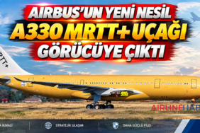 Airbus’un Yeni Nesil A330 MRTT+ Uçağı Görücüye Çıktı