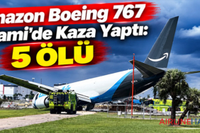 Amazon Boeing 767 Miami’de Kaza Yaptı: 5 Ölü