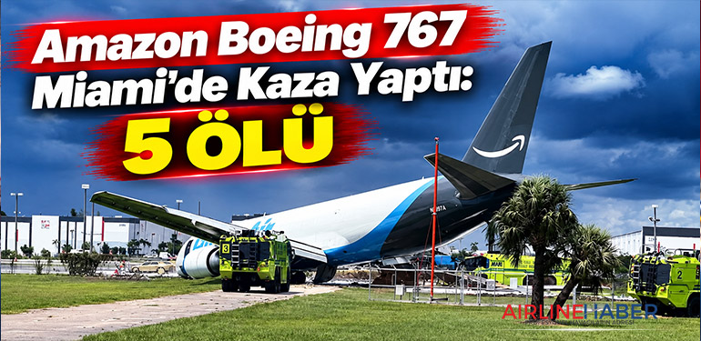 Amazon Boeing 767 Miami’de Kaza Yaptı: 5 Ölü