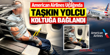 American Airlines Uçağında Taşkın Yolcu Koltuğa Bağlandı