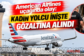 American Airlines uçağında olay: Kadın yolcu inişte gözaltına alındı