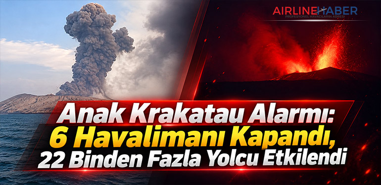 Anak Krakatau Alarmı: 6 Havalimanı Kapandı, 22 Binden Fazla Yolcu Etkilendi