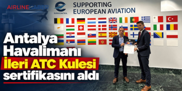 Antalya Havalimanı İleri ATC Kulesi sertifikasını aldı