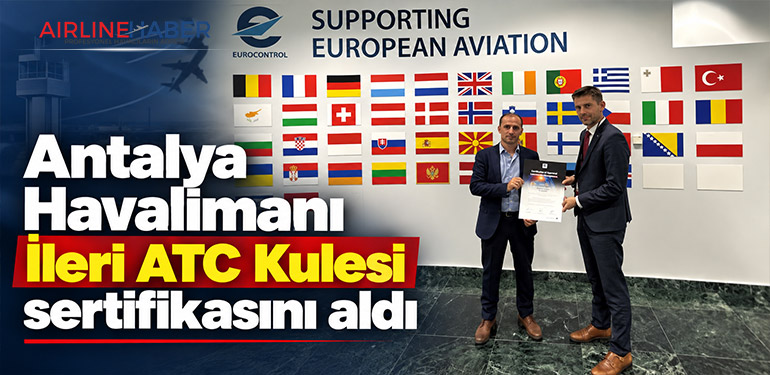 Antalya Havalimanı İleri ATC Kulesi sertifikasını aldı
