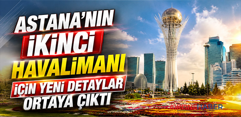 Astana’nın İkinci Havalimanı İçin Yeni Detaylar Ortaya Çıktı