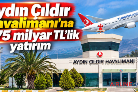 Aydın Çıldır Havalimanı’na 9,75 milyar TL’lik yatırım