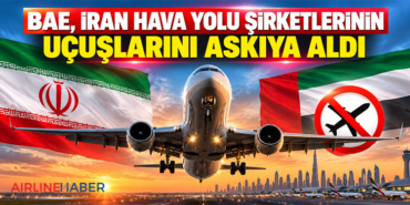 BAE, İran hava yolu şirketlerinin uçuşlarını askıya aldı