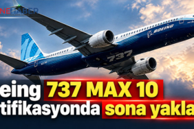 Boeing 737 MAX 10 sertifikasyonda sona yaklaştı