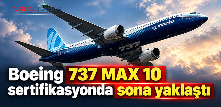 Boeing 737 MAX 10 sertifikasyonda sona yaklaştı