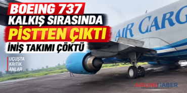 Boeing 737 kalkış sırasında pistten çıktı: İniş takımı çöktü