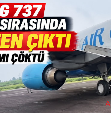 Boeing 737 kalkış sırasında pistten çıktı: İniş takımı çöktü