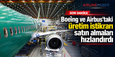 Boeing ve Airbus’taki üretim istikrarı satın almaları hızlandırdı