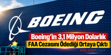 Boeing’in 3,1 Milyon Dolarlık FAA Cezasını Ödediği Ortaya Çıktı
