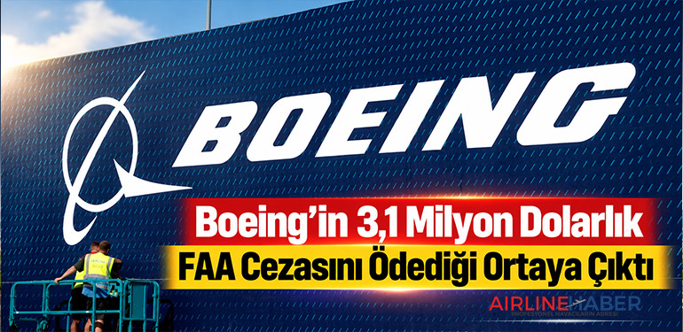 Boeing’in 3,1 Milyon Dolarlık FAA Cezasını Ödediği Ortaya Çıktı