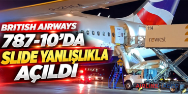 British Airways 787-10’da Slide Yanlışlıkla Açıldı
