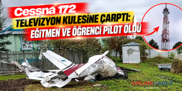 Cessna 172 televizyon kulesine çarptı: Eğitmen ve öğrenci pilot öldü