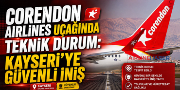 Corendon Airlines Uçağında Teknik Durum: Kayseri’ye Güvenli İniş