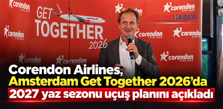Corendon Airlines, Amsterdam Get Together 2026’da 2027 yaz sezonu uçuş planını açıkladı
