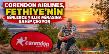 Corendon Airlines, Fethiye’nin binlerce yıllık mirasına sahip çıkıyor