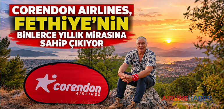 Corendon Airlines, Fethiye’nin binlerce yıllık mirasına sahip çıkıyor