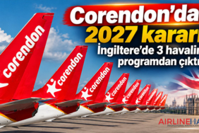 Corendon’dan 2027 kararı: İngiltere’de 3 havalimanı programdan çıktı