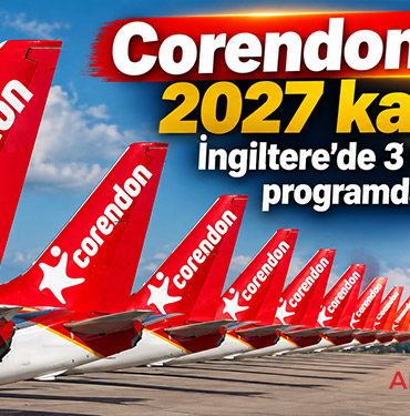 Corendon’dan 2027 kararı: İngiltere’de 3 havalimanı programdan çıktı
