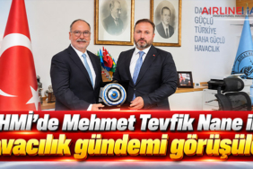 DHMİ’de Mehmet Tevfik Nane ile havacılık gündemi görüşüldü