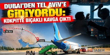 Dubai’den Tel Aviv’e gidiyordu: Kokpitte bıçaklı kavga çıktı