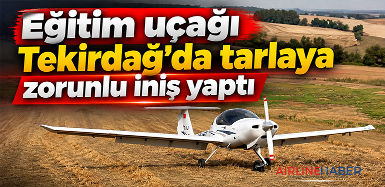 Eğitim uçağı Tekirdağ’da tarlaya zorunlu iniş yaptı