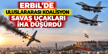Erbil’de uluslararası koalisyon savaş uçakları İHA düşürdü