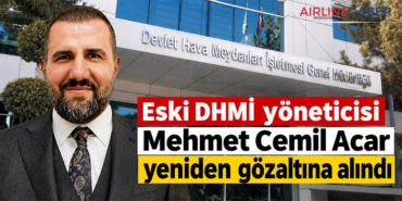 Eski DHMİ yöneticisi Mehmet Cemil Acar yeniden gözaltına alındı