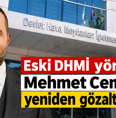 Eski DHMİ yöneticisi Mehmet Cemil Acar yeniden gözaltına alındı
